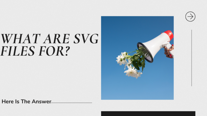 What Are SVG Files For Here Is The Answer