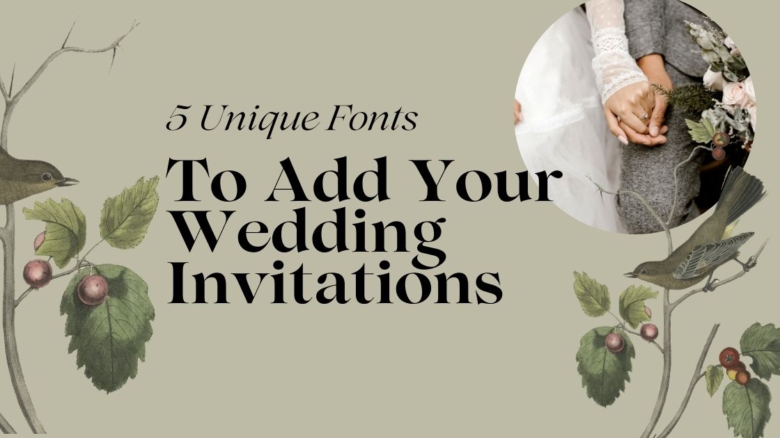 5 Unique Fonts To Add Your Wedding Invitations